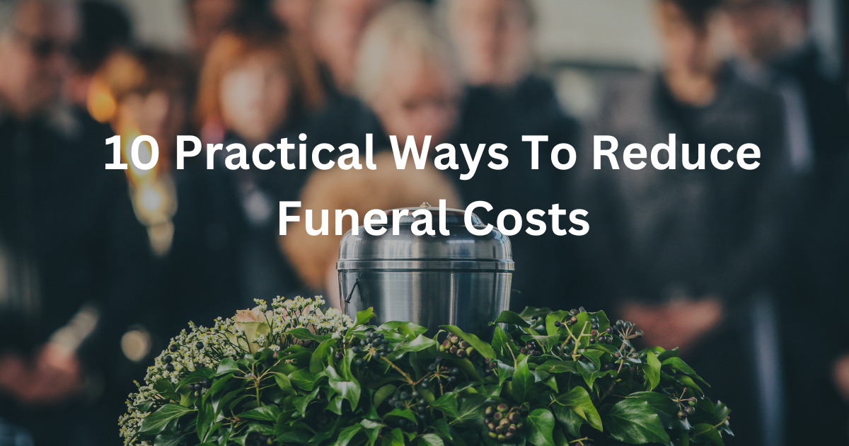 ways to Reduce Funeral Costs