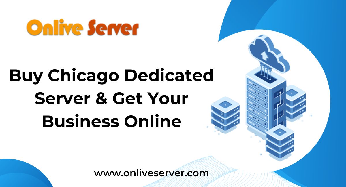 Buy Chicago Dedicated Server & Get Your Business Online