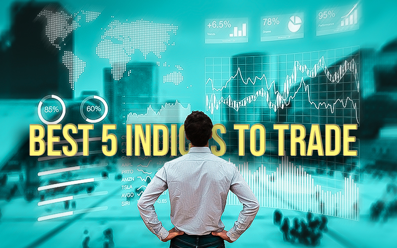 The Best 5 Indices to Trade